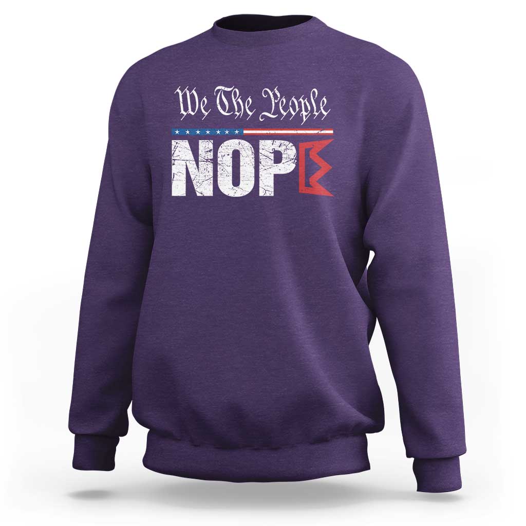 We The People Say Nope Sweatshirt Retro Patriotic No Kings Political Satire - Wonder Print Shop