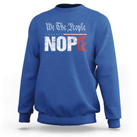 We The People Say Nope Sweatshirt Retro Patriotic No Kings Political Satire - Wonder Print Shop