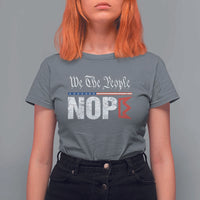 We The People Say Nope T Shirt For Women Retro Patriotic No Kings Political Satire - Wonder Print Shop