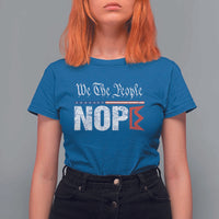 We The People Say Nope T Shirt For Women Retro Patriotic No Kings Political Satire - Wonder Print Shop