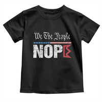 We The People Say Nope Toddler T Shirt Retro Patriotic No Kings Political Satire - Wonder Print Shop