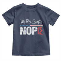 We The People Say Nope Toddler T Shirt Retro Patriotic No Kings Political Satire - Wonder Print Shop