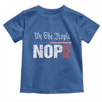 We The People Say Nope Toddler T Shirt Retro Patriotic No Kings Political Satire - Wonder Print Shop
