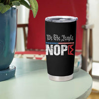 We The People Say Nope Tumbler Cup Retro Patriotic No Kings Political Satire - Wonder Print Shop