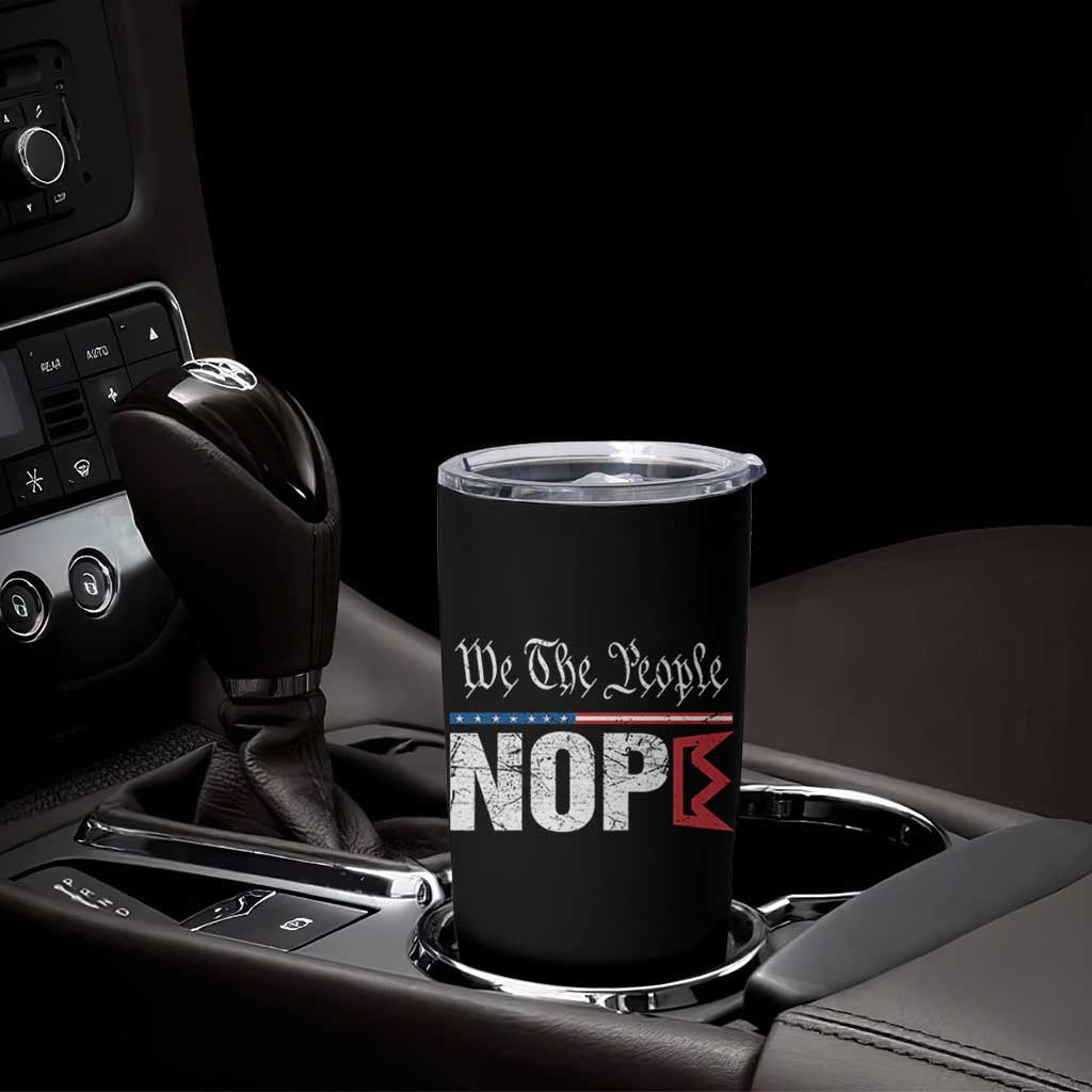 We The People Say Nope Tumbler Cup Retro Patriotic No Kings Political Satire - Wonder Print Shop
