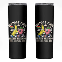 Support Your Fruity Friends Skinny Tumbler Retro Cute Banana and Berry LGBT Pride Support - Wonder Print Shop