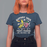 Support Your Fruity Friends T Shirt For Women Retro Cute Banana and Berry LGBT Pride Support - Wonder Print Shop