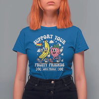 Support Your Fruity Friends T Shirt For Women Retro Cute Banana and Berry LGBT Pride Support - Wonder Print Shop