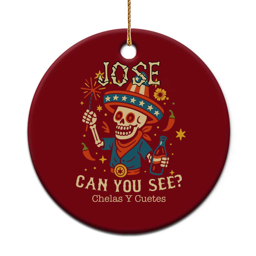 Jose Can You See Ceramic Ornament Funny Chelas y Cuetes 4th of July Latino Skeleton Fiesta - Wonder Print Shop