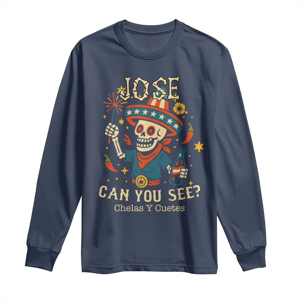 Jose Can You See Long Sleeve Shirt Funny Chelas y Cuetes 4th of July Latino Skeleton Fiesta - Wonder Print Shop