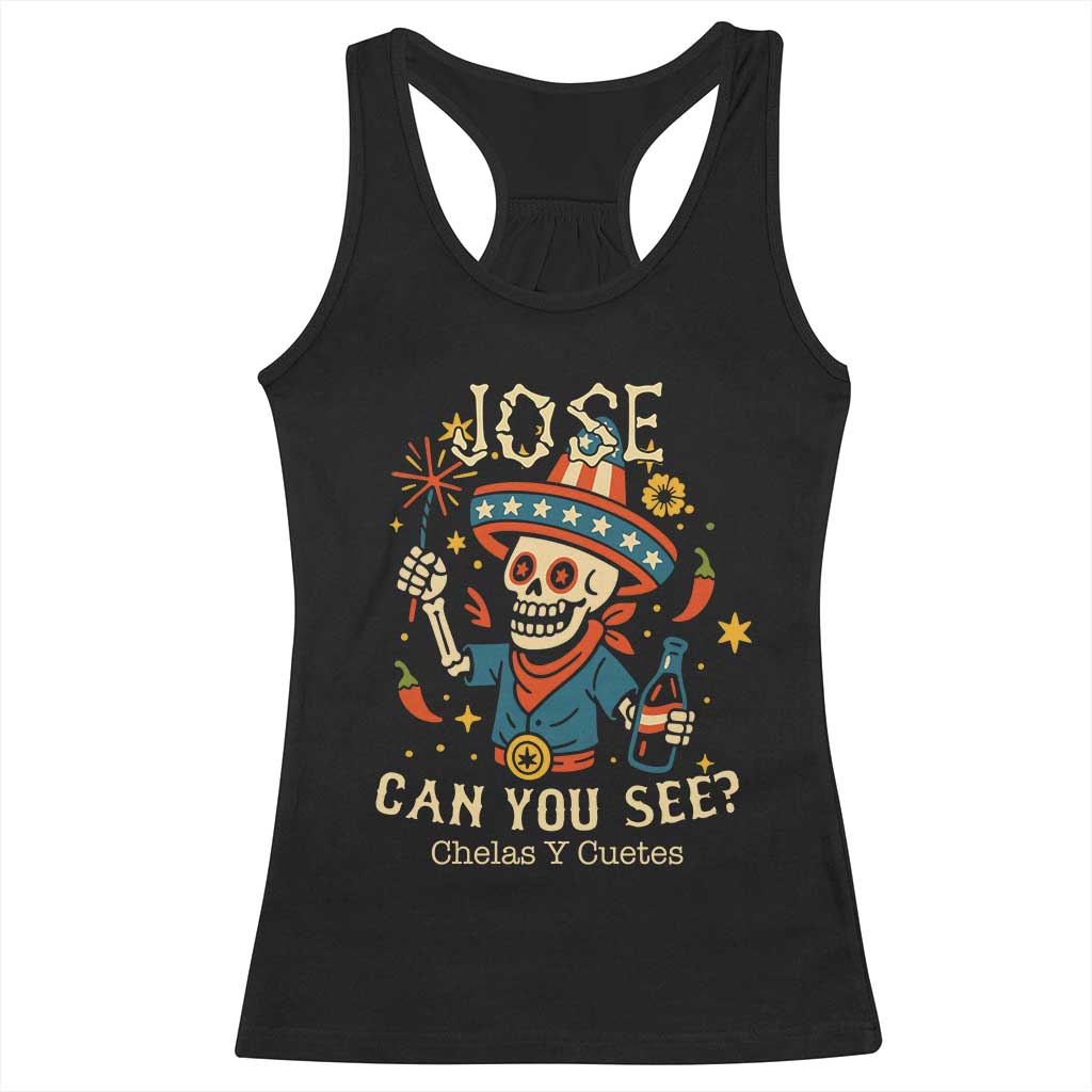 Jose Can You See Racerback Tank Top Funny Chelas y Cuetes 4th of July Latino Skeleton Fiesta - Wonder Print Shop