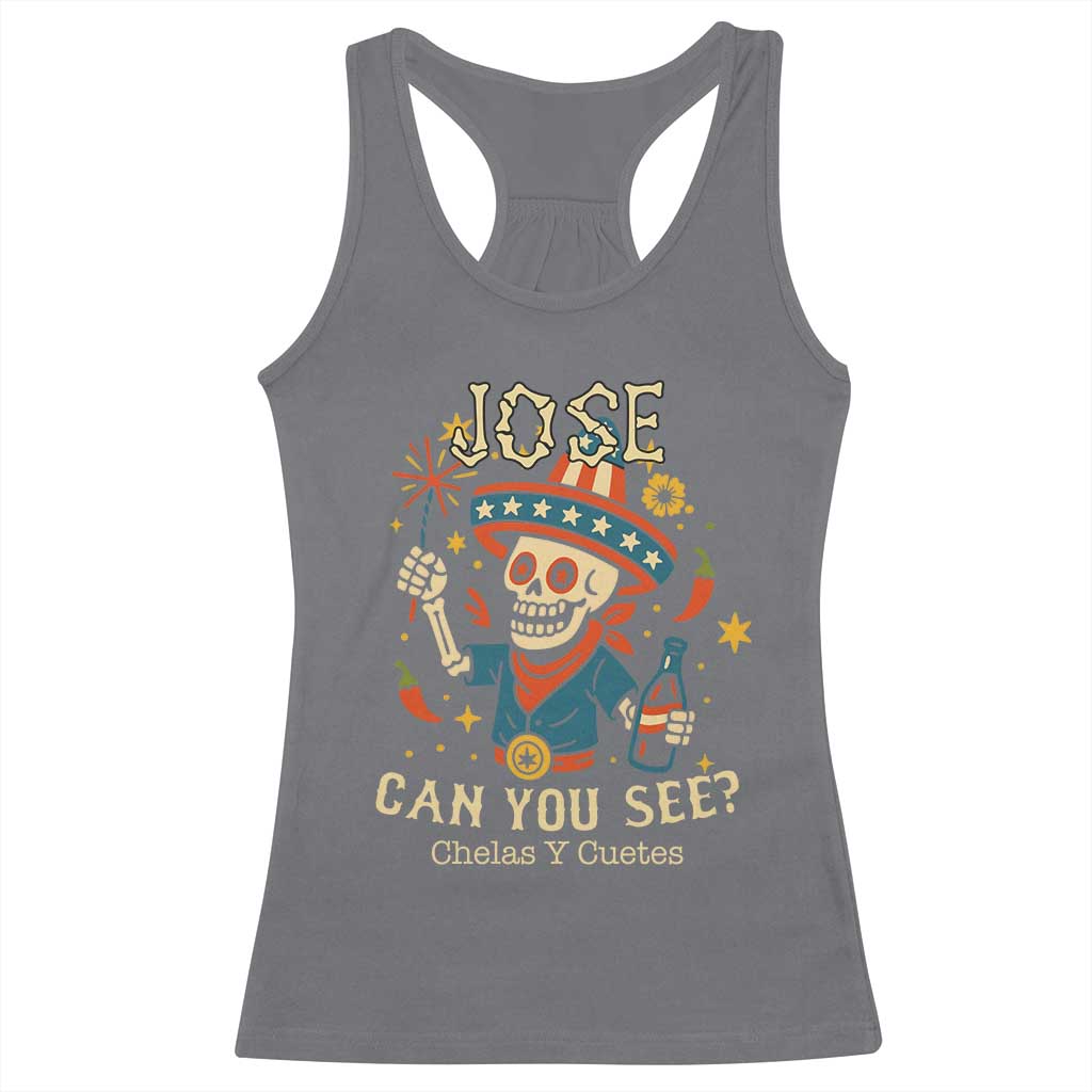 Jose Can You See Racerback Tank Top Funny Chelas y Cuetes 4th of July Latino Skeleton Fiesta - Wonder Print Shop