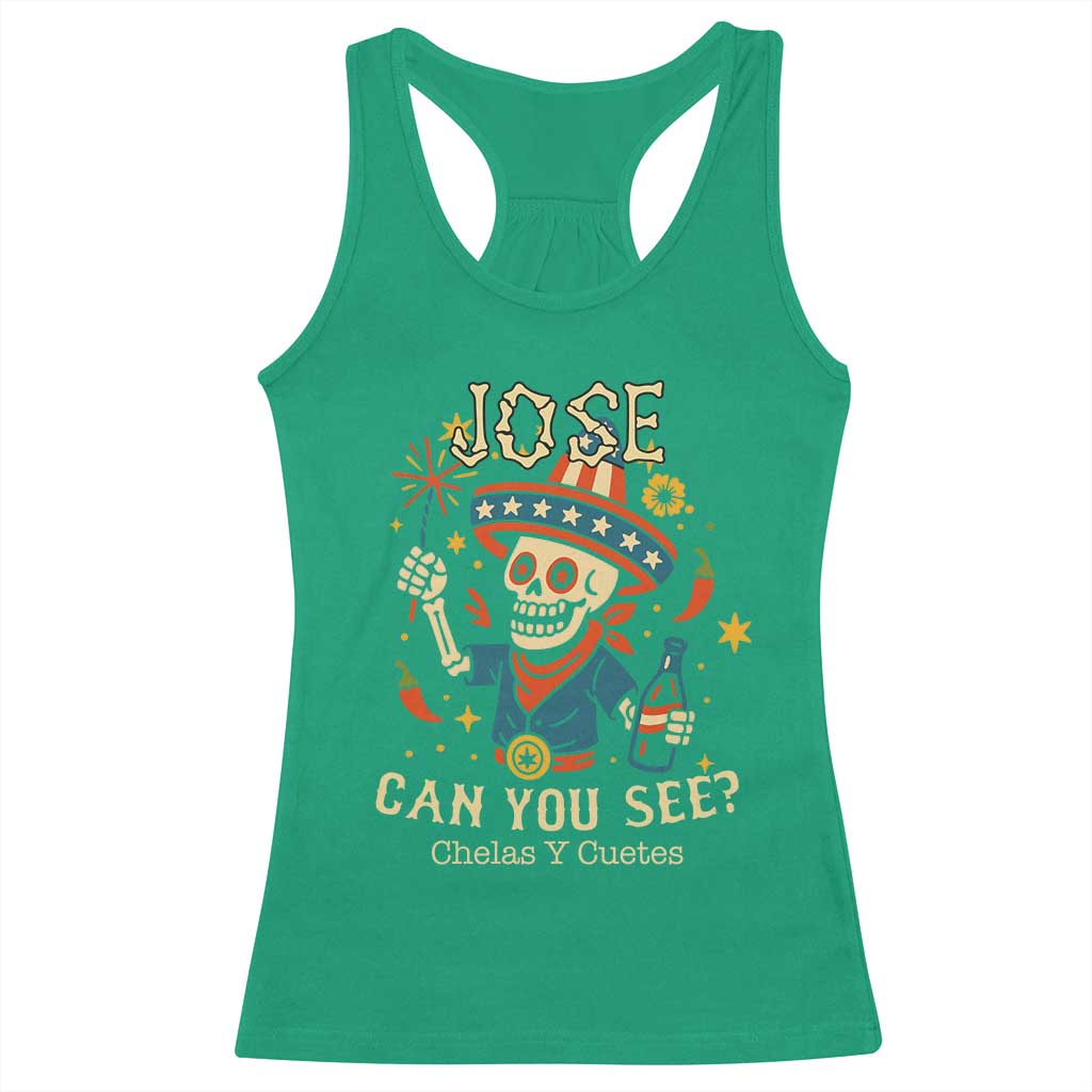 Jose Can You See Racerback Tank Top Funny Chelas y Cuetes 4th of July Latino Skeleton Fiesta - Wonder Print Shop