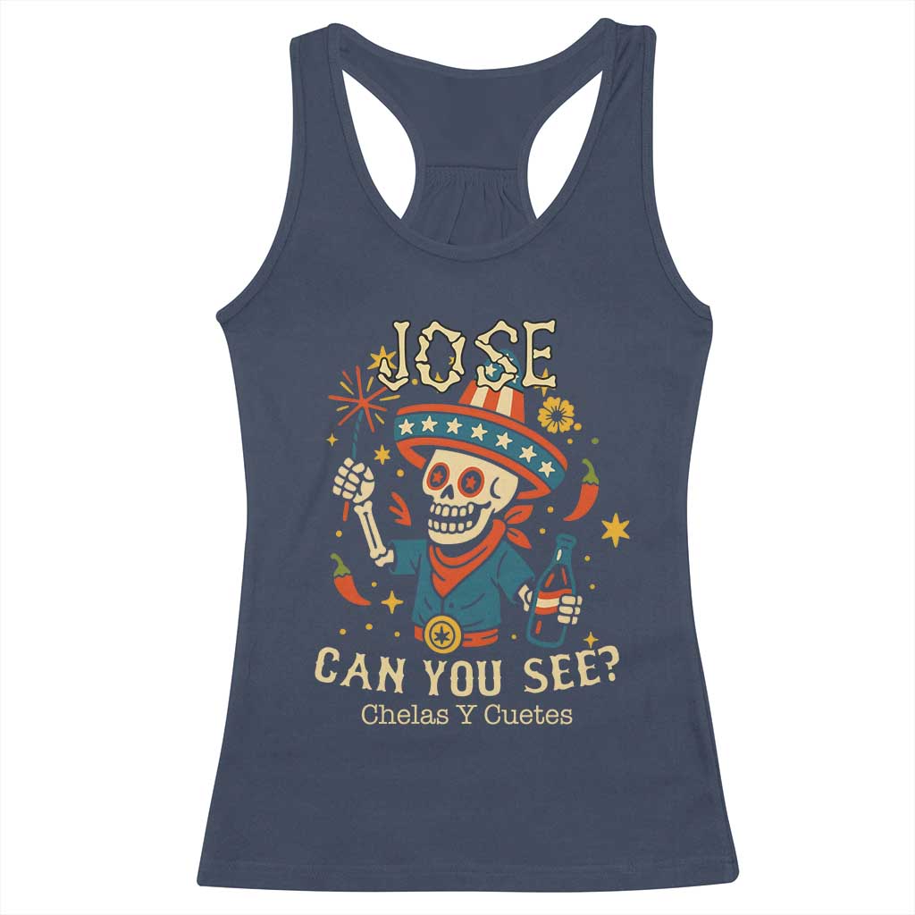 Jose Can You See Racerback Tank Top Funny Chelas y Cuetes 4th of July Latino Skeleton Fiesta - Wonder Print Shop