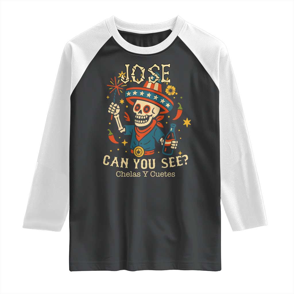 Jose Can You See Raglan Shirt Funny Chelas y Cuetes 4th of July Latino Skeleton Fiesta - Wonder Print Shop