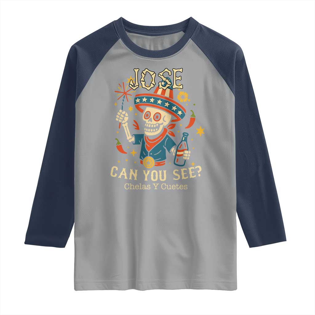 Jose Can You See Raglan Shirt Funny Chelas y Cuetes 4th of July Latino Skeleton Fiesta - Wonder Print Shop