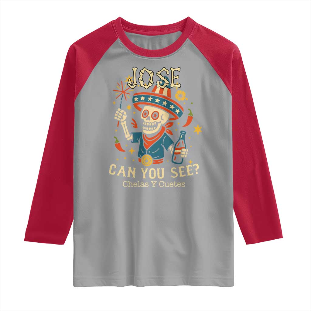 Jose Can You See Raglan Shirt Funny Chelas y Cuetes 4th of July Latino Skeleton Fiesta - Wonder Print Shop