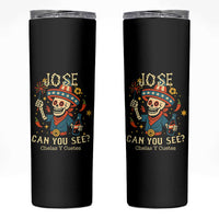 Jose Can You See Skinny Tumbler Funny Chelas y Cuetes 4th of July Latino Skeleton Fiesta - Wonder Print Shop