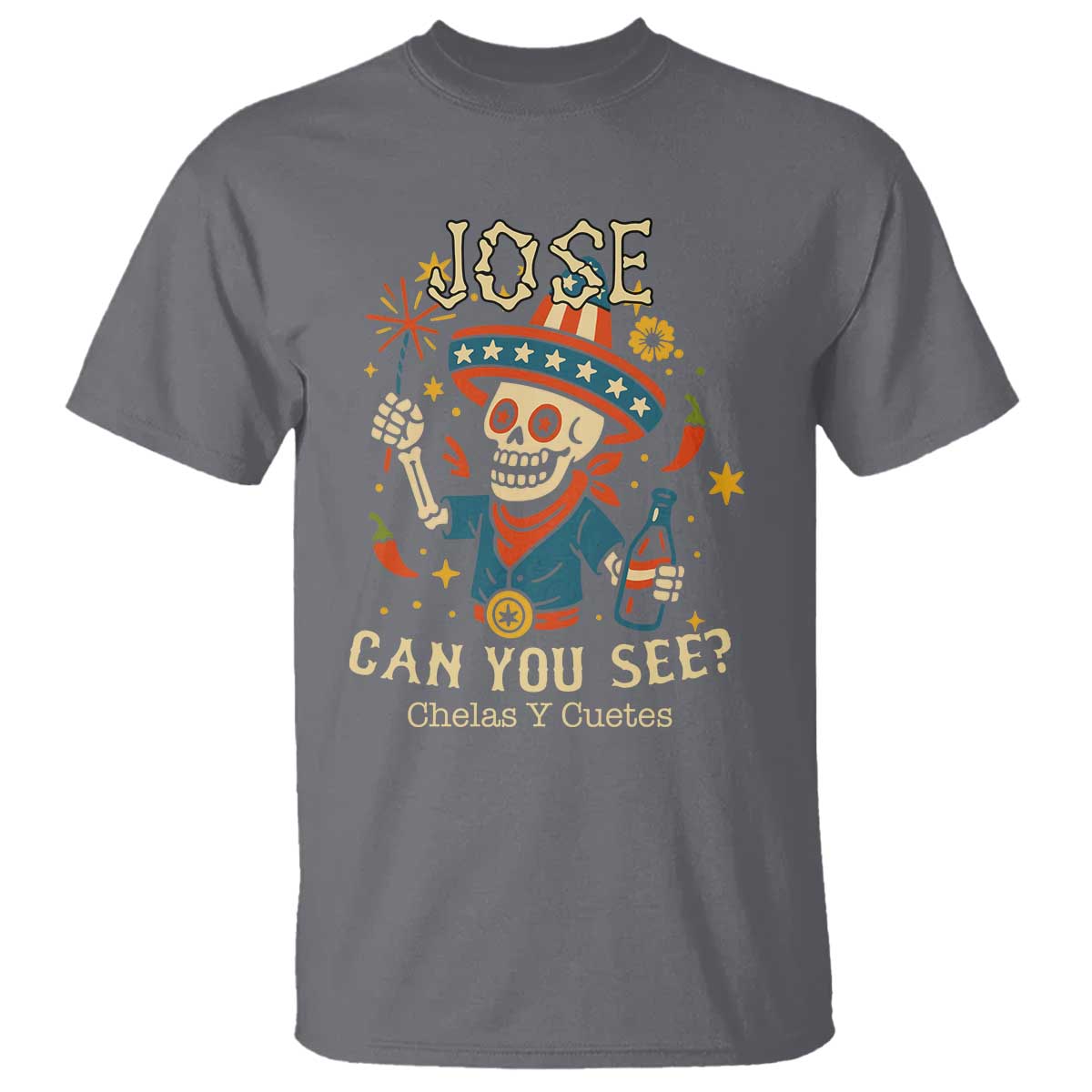 Jose Can You See T Shirt Funny Chelas y Cuetes 4th of July Latino Skeleton Fiesta - Wonder Print Shop