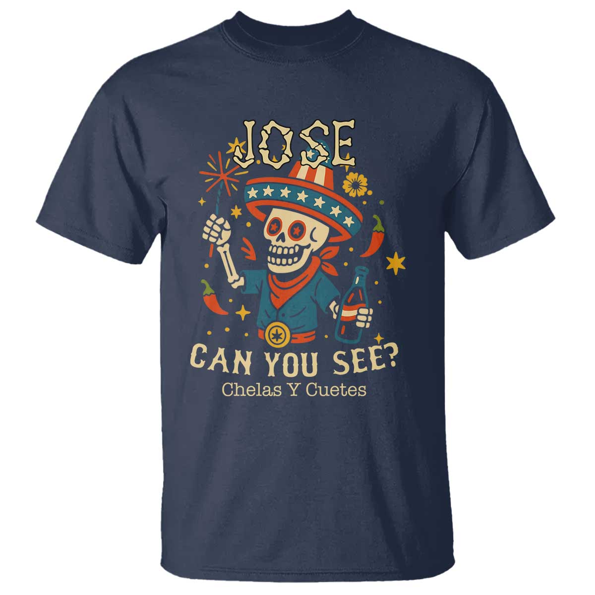 Jose Can You See T Shirt Funny Chelas y Cuetes 4th of July Latino Skeleton Fiesta - Wonder Print Shop