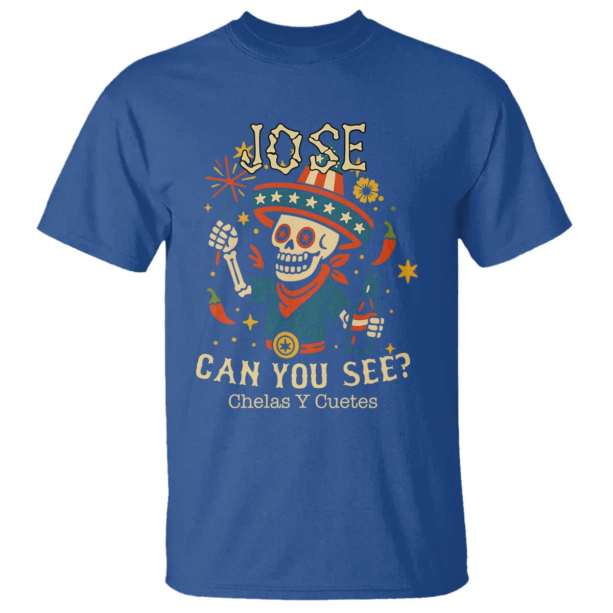 Jose Can You See T Shirt Funny Chelas y Cuetes 4th of July Latino Skeleton Fiesta - Wonder Print Shop