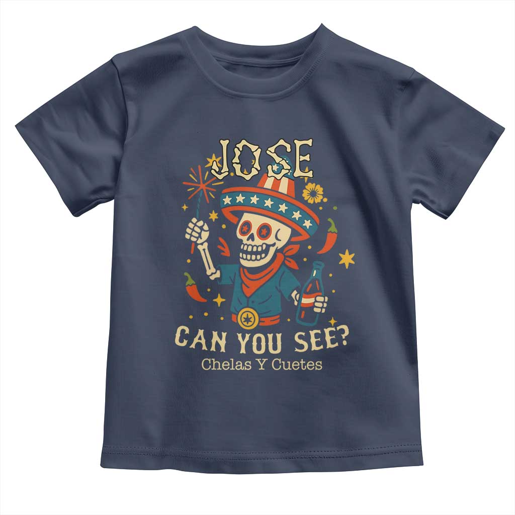 Jose Can You See Toddler T Shirt Funny Chelas y Cuetes 4th of July Latino Skeleton Fiesta - Wonder Print Shop