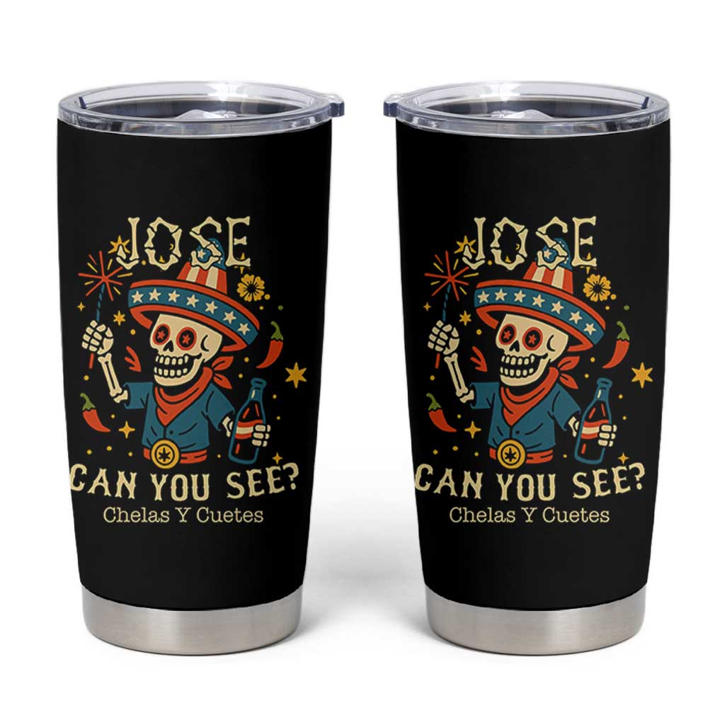 Jose Can You See Tumbler Cup Funny Chelas y Cuetes 4th of July Latino Skeleton Fiesta - Wonder Print Shop