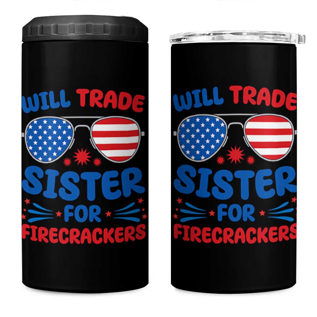 Will Trade Sister for Firecrackers 4 in 1 Can Cooler Tumbler Funny 4th of July Patriotic Humor - Wonder Print Shop