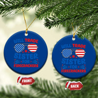 Will Trade Sister for Firecrackers Ceramic Ornament Funny 4th of July Patriotic Humor - Wonder Print Shop