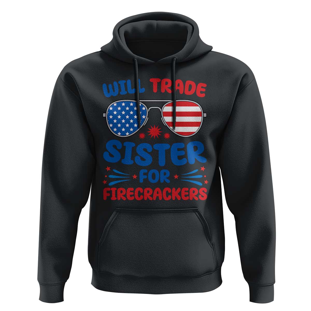Will Trade Sister for Firecrackers Hoodie Funny 4th of July Patriotic Humor - Wonder Print Shop