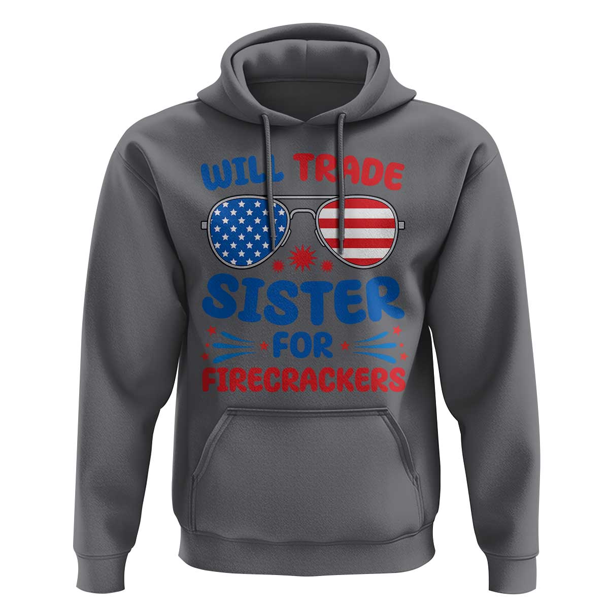 Will Trade Sister for Firecrackers Hoodie Funny 4th of July Patriotic Humor - Wonder Print Shop