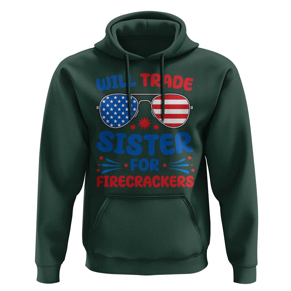 Will Trade Sister for Firecrackers Hoodie Funny 4th of July Patriotic Humor - Wonder Print Shop