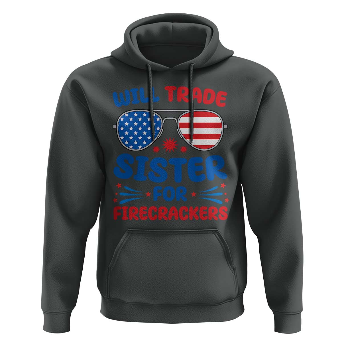 Will Trade Sister for Firecrackers Hoodie Funny 4th of July Patriotic Humor - Wonder Print Shop