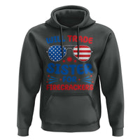 Will Trade Sister for Firecrackers Hoodie Funny 4th of July Patriotic Humor - Wonder Print Shop