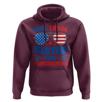 Will Trade Sister for Firecrackers Hoodie Funny 4th of July Patriotic Humor - Wonder Print Shop