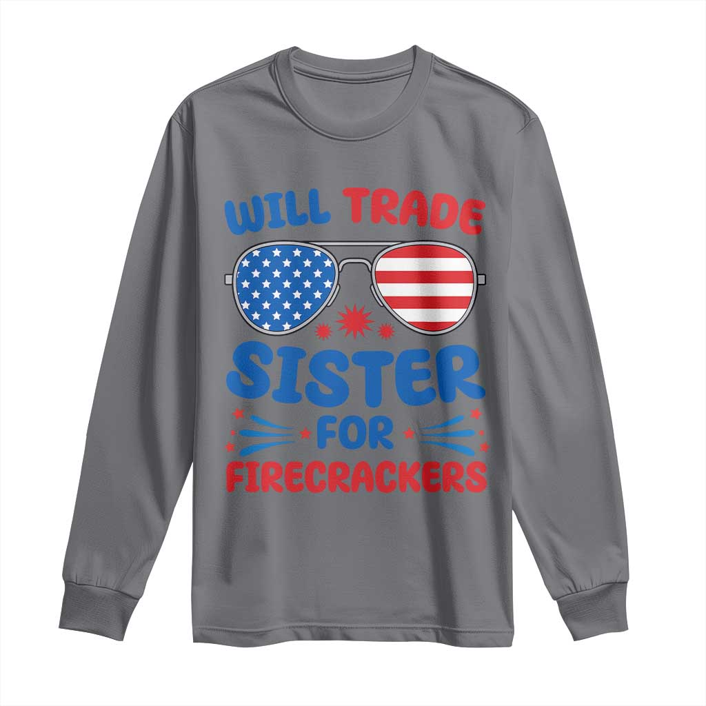 Will Trade Sister for Firecrackers Long Sleeve Shirt Funny 4th of July Patriotic Humor - Wonder Print Shop