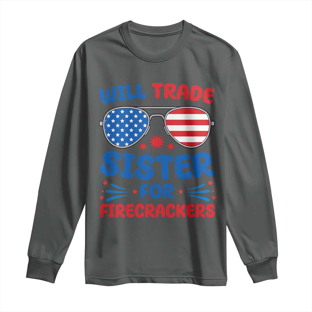 Will Trade Sister for Firecrackers Long Sleeve Shirt Funny 4th of July Patriotic Humor - Wonder Print Shop