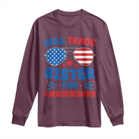 Will Trade Sister for Firecrackers Long Sleeve Shirt Funny 4th of July Patriotic Humor - Wonder Print Shop