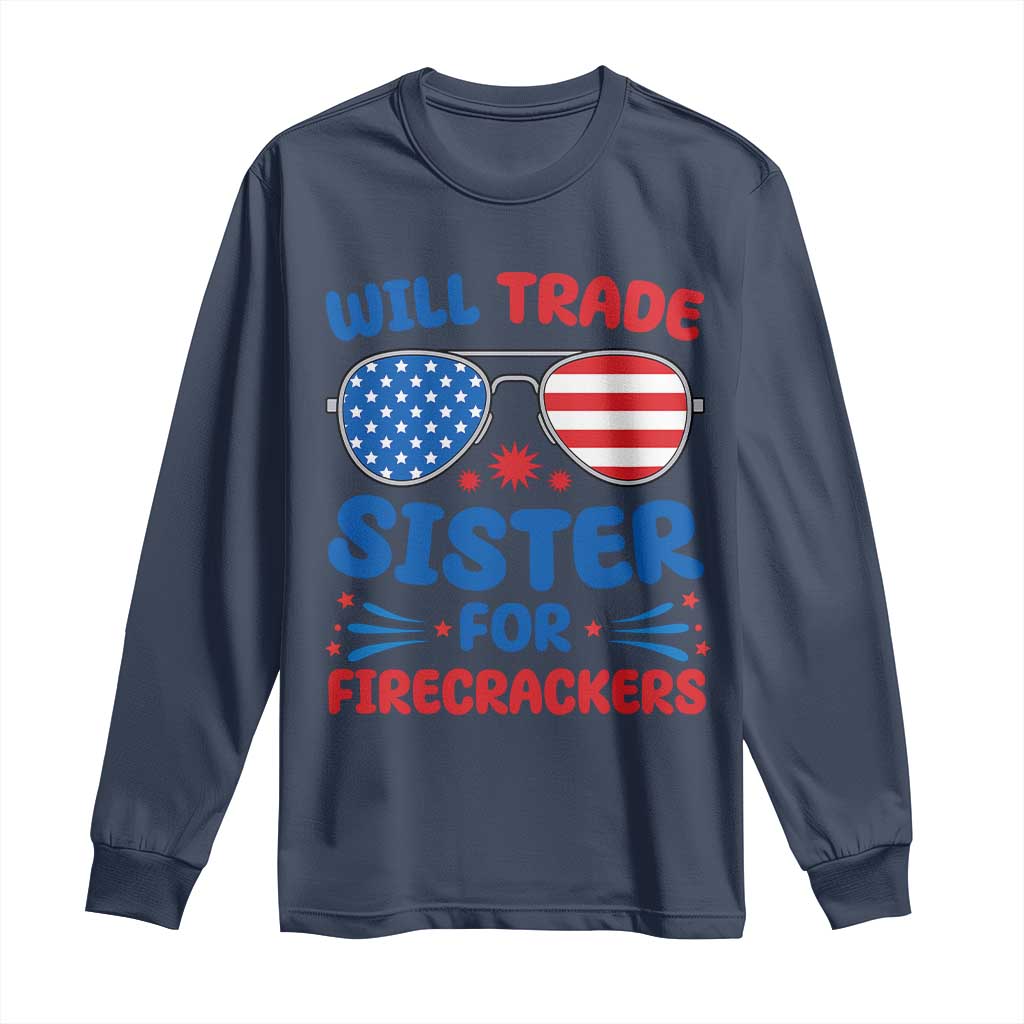 Will Trade Sister for Firecrackers Long Sleeve Shirt Funny 4th of July Patriotic Humor - Wonder Print Shop