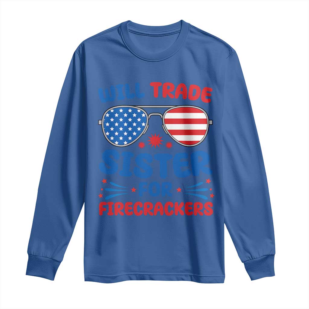 Will Trade Sister for Firecrackers Long Sleeve Shirt Funny 4th of July Patriotic Humor - Wonder Print Shop