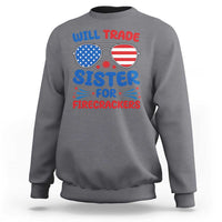Will Trade Sister for Firecrackers Sweatshirt Funny 4th of July Patriotic Humor - Wonder Print Shop