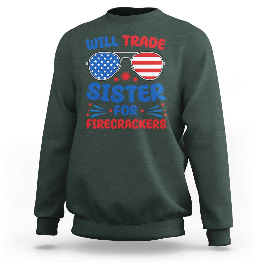 Will Trade Sister for Firecrackers Sweatshirt Funny 4th of July Patriotic Humor - Wonder Print Shop