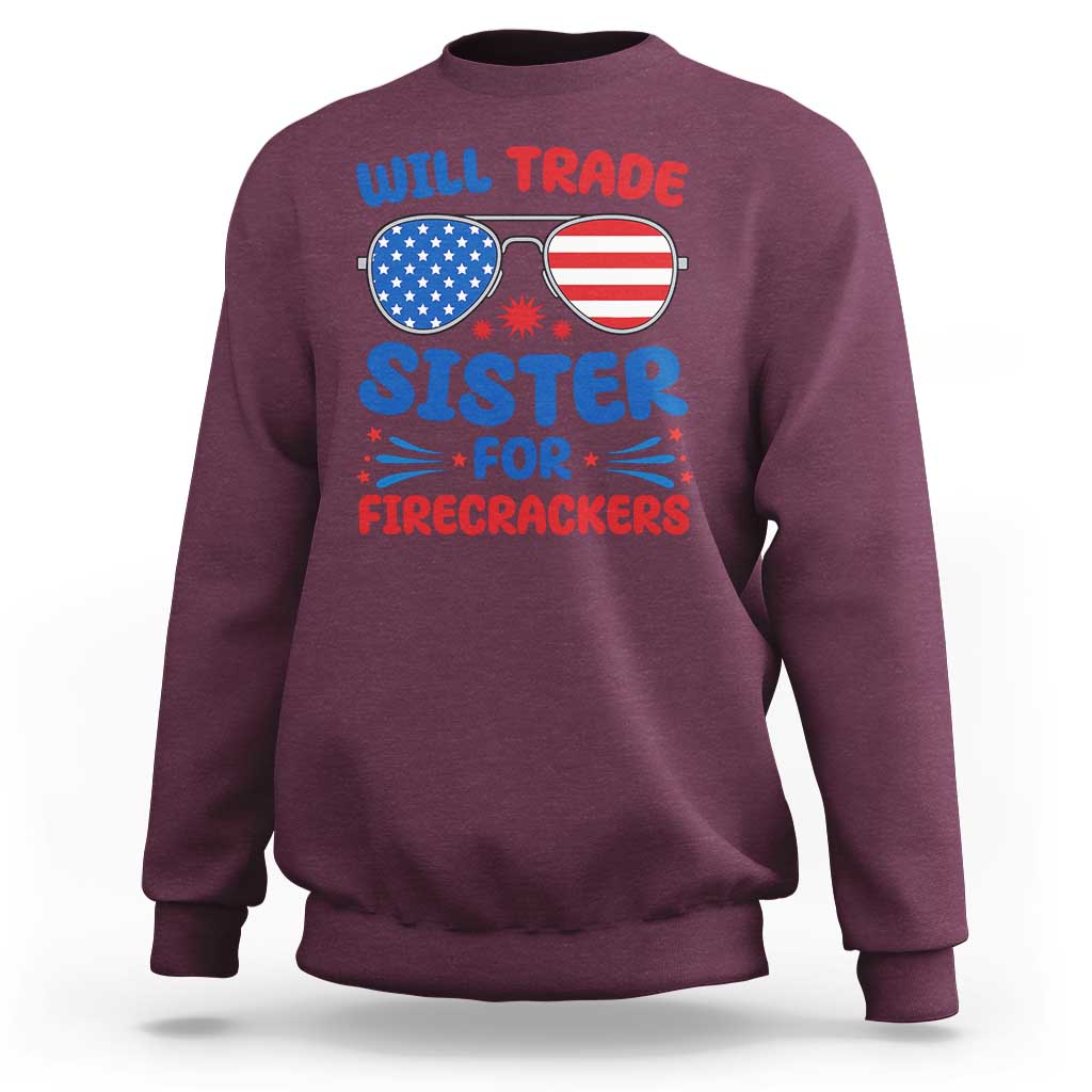 Will Trade Sister for Firecrackers Sweatshirt Funny 4th of July Patriotic Humor - Wonder Print Shop