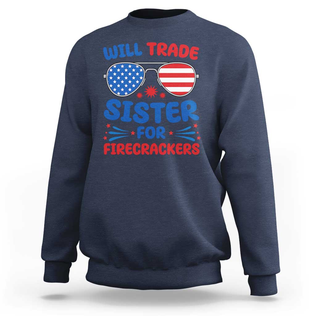 Will Trade Sister for Firecrackers Sweatshirt Funny 4th of July Patriotic Humor - Wonder Print Shop
