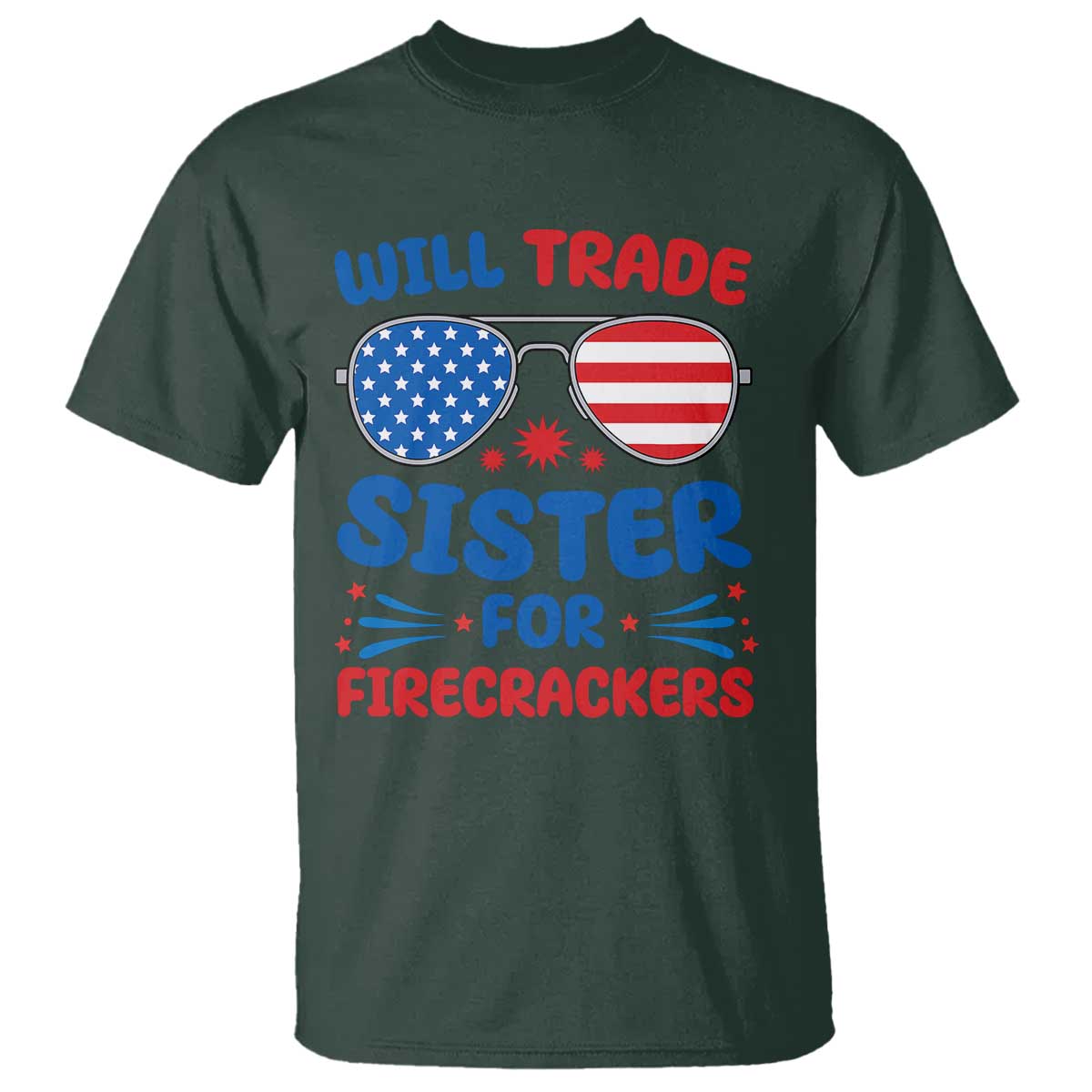 Will Trade Sister for Firecrackers T Shirt Funny 4th of July Patriotic Humor - Wonder Print Shop