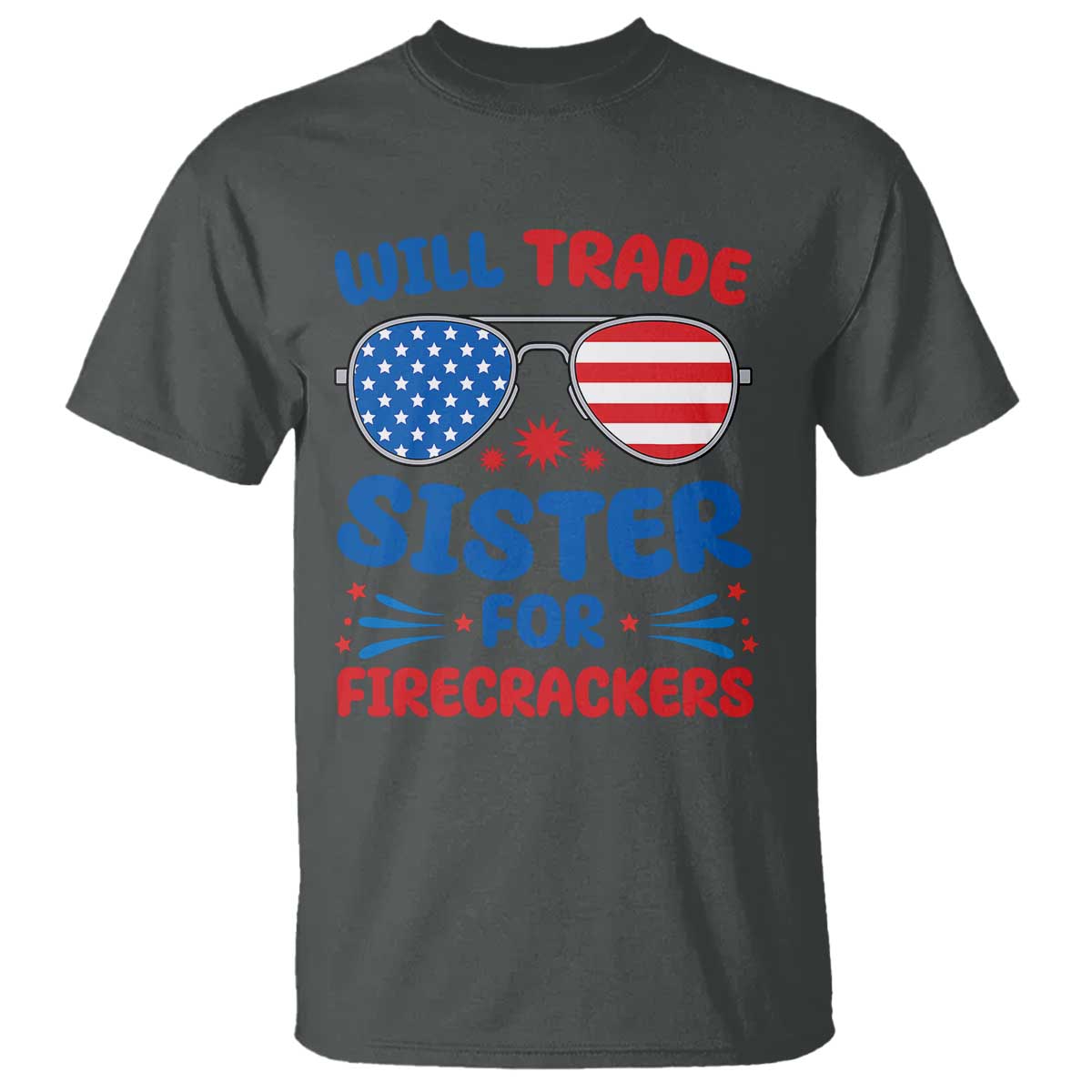 Will Trade Sister for Firecrackers T Shirt Funny 4th of July Patriotic Humor - Wonder Print Shop