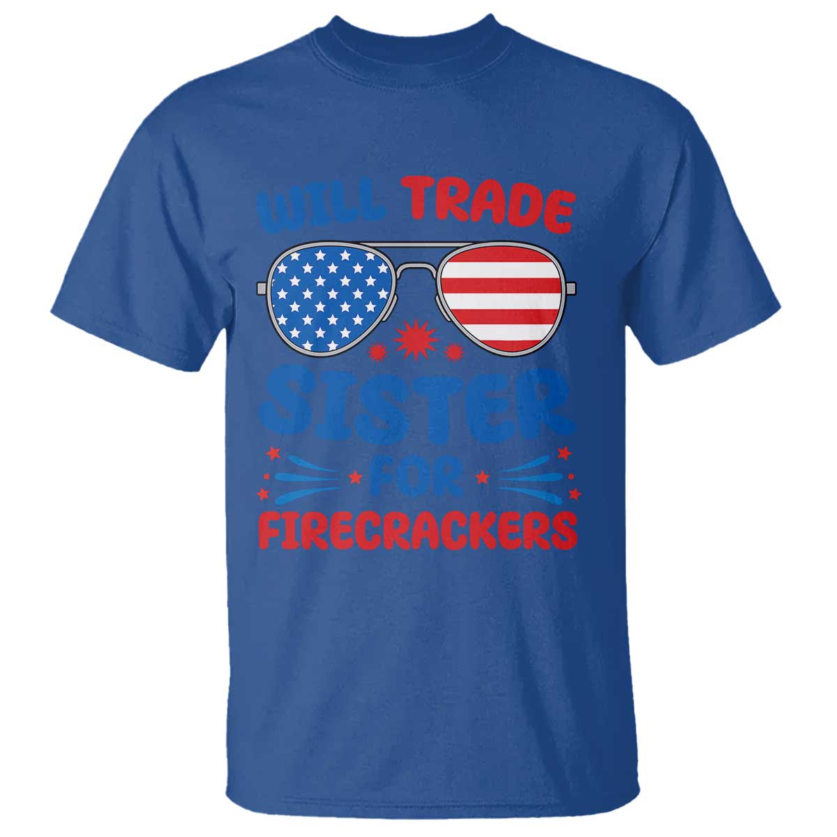Will Trade Sister for Firecrackers T Shirt Funny 4th of July Patriotic Humor - Wonder Print Shop