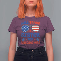 Will Trade Sister for Firecrackers T Shirt For Women Funny 4th of July Patriotic Humor - Wonder Print Shop
