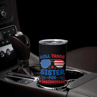 Will Trade Sister for Firecrackers Tumbler Cup Funny 4th of July Patriotic Humor - Wonder Print Shop