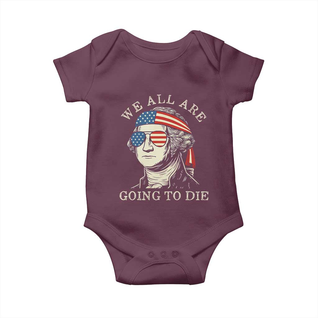 Funny George Washington Baby Onesie We All Are Going To Die Sarcasm Political American USA - Wonder Print Shop